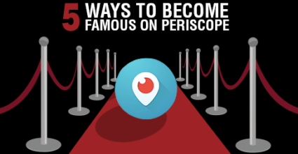 5 ways to become famous on periscope